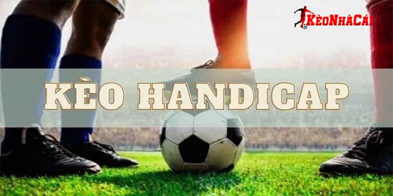 Thế nào là kèo Handicap? Thế nào là kèo Handicap?